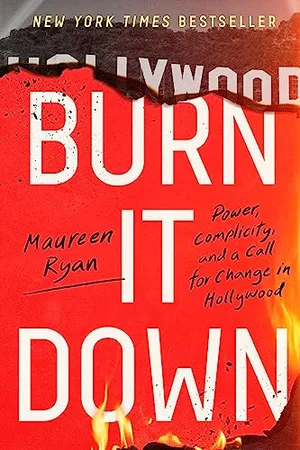 Preview thumbnail for 'Burn It Down: Power, Complicity, and a Call for Change in Hollywood
